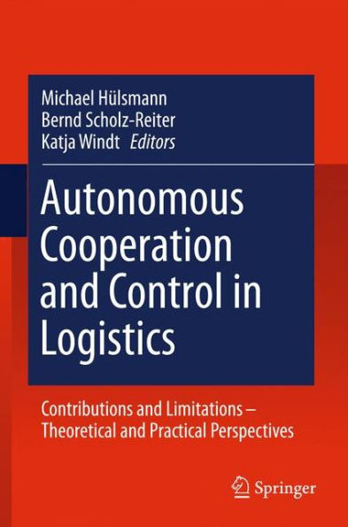 Autonomous Cooperation and Control Logistics: Contributions Limitations - Theoretical Practical Perspectives