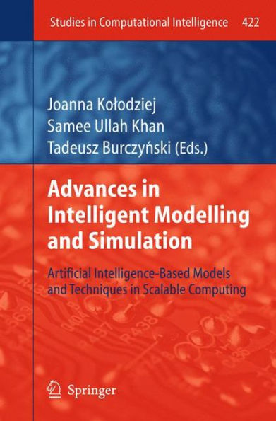 Advances in Intelligent Modelling and Simulation: Artificial Intelligence-Based Models and Techniques in Scalable Computing