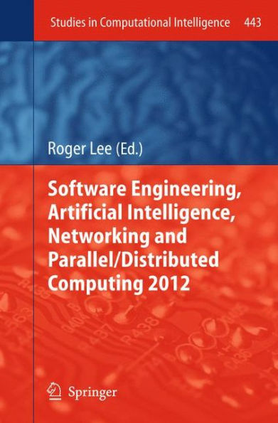 Software Engineering, Artificial Intelligence, Networking and Parallel/Distributed Computing 2012