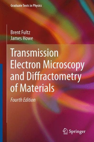 Transmission Electron Microscopy and Diffractometry of Materials / Edition 4