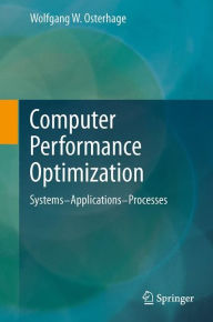 Title: Computer Performance Optimization: Systems - Applications - Processes, Author: Wolfgang W. Osterhage