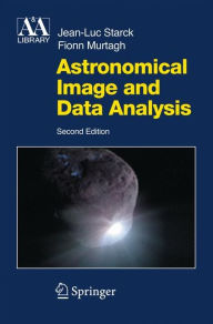 Title: Astronomical Image and Data Analysis, Author: J.-L. Starck