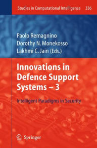 Title: Innovations in Defence Support Systems -3: Intelligent Paradigms in Security / Edition 1, Author: Paolo Remagnino