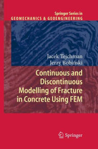Title: Continuous and Discontinuous Modelling of Fracture in Concrete Using FEM, Author: Jacek Tejchman