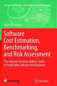 Title: Software Cost Estimation, Benchmarking, and Risk Assessment: The Software Decision-Makers' Guide to Predictable Software Development, Author: Adam Trendowicz