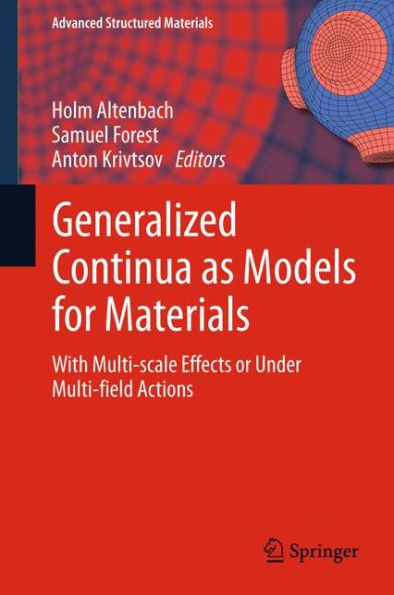 Generalized Continua as Models for Materials: with Multi-scale Effects or Under Multi-field Actions