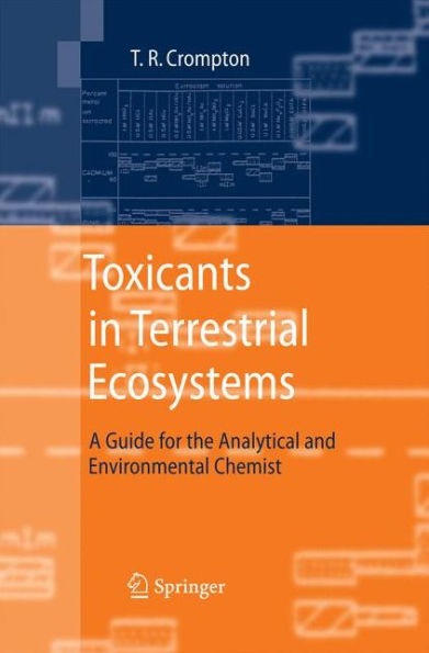 Toxicants in Terrestrial Ecosystems: A Guide for the Analytical and Environmental Chemist