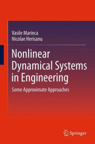 Title: Nonlinear Dynamical Systems in Engineering: Some Approximate Approaches, Author: Vasile Marinca