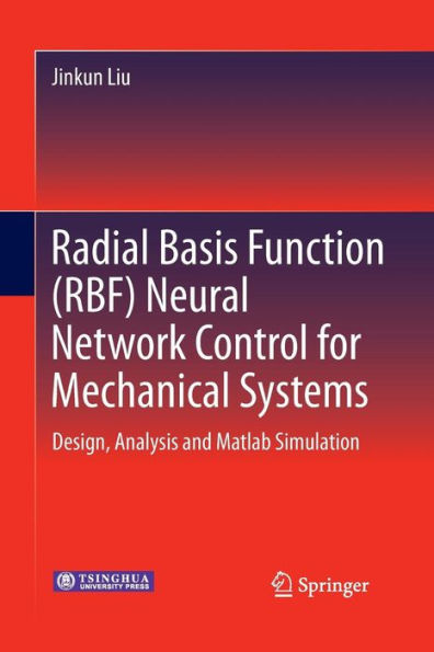 Radial Basis Function (RBF) Neural Network Control for Mechanical Systems: Design, Analysis and Matlab Simulation