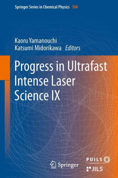 Progress in Ultrafast Intense Laser Science: Volume IX