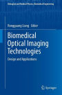 Biomedical Optical Imaging Technologies: Design and Applications