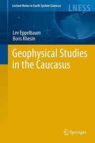 Title: Geophysical Studies in the Caucasus, Author: Lev Eppelbaum