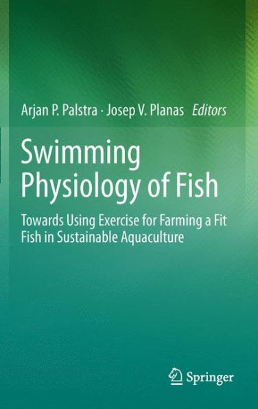 Swimming Physiology of Fish: Towards Using Exercise to Farm a Fit Fish Sustainable Aquaculture