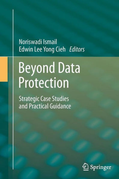 Beyond Data Protection: Strategic Case Studies and Practical Guidance