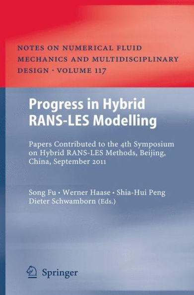 Progress Hybrid RANS-LES Modelling: Papers Contributed to the 4th Symposium on Methods, Beijing, China, September 2011