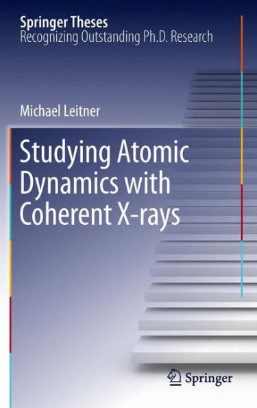 Studying Atomic Dynamics with Coherent X-rays