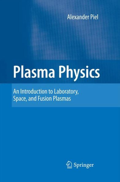 Plasma Physics: An Introduction to Laboratory, Space, and Fusion Plasmas