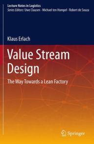 Title: Value Stream Design: The Way Towards a Lean Factory, Author: Klaus Erlach