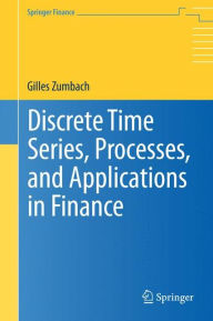 Title: Discrete Time Series, Processes, and Applications in Finance, Author: Gilles Zumbach