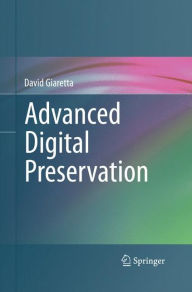 Title: Advanced Digital Preservation, Author: David Giaretta