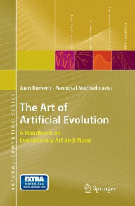 Title: The Art of Artificial Evolution: A Handbook on Evolutionary Art and Music / Edition 1, Author: Juan J. Romero