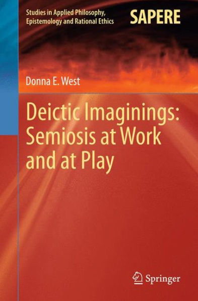 Deictic Imaginings: Semiosis at Work and Play