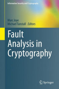 Title: Fault Analysis in Cryptography, Author: Marc Joye