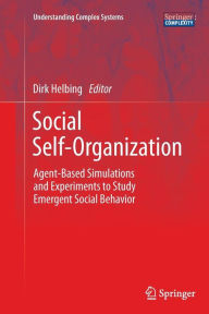 Title: Social Self-Organization: Agent-Based Simulations and Experiments to Study Emergent Social Behavior, Author: Dirk Helbing