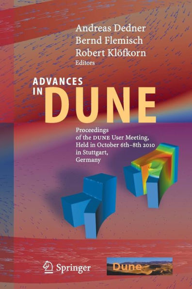 Advances DUNE: Proceedings of the DUNE User Meeting, Held October 6th-8th 2010 Stuttgart, Germany