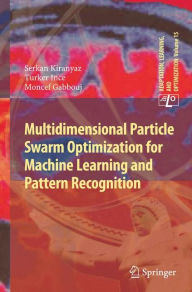 Title: Multidimensional Particle Swarm Optimization for Machine Learning and Pattern Recognition, Author: Serkan Kiranyaz