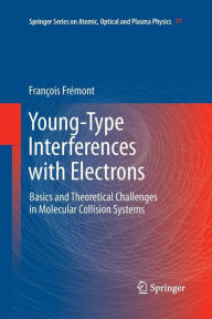 Title: Young-Type Interferences with Electrons: Basics and Theoretical Challenges in Molecular Collision Systems, Author: François Frémont