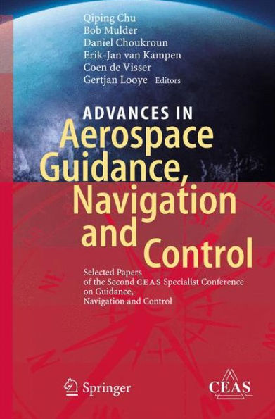 Advances Aerospace Guidance, Navigation and Control: Selected Papers of the Second CEAS Specialist Conference on Control