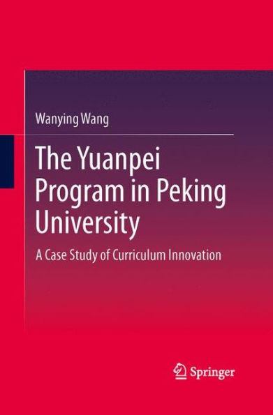 The Yuanpei Program Peking University: A Case Study of Curriculum Innovation