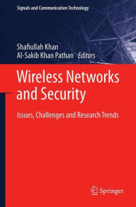 Title: Wireless Networks and Security: Issues, Challenges and Research Trends, Author: Shafiullah Khan