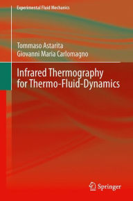 Title: Infrared Thermography for Thermo-Fluid-Dynamics, Author: Tommaso Astarita