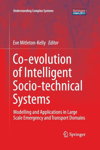 Co-evolution of Intelligent Socio-technical Systems: Modelling and Applications Large Scale Emergency Transport Domains