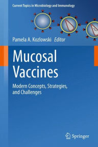 Title: Mucosal Vaccines: Modern Concepts, Strategies, and Challenges / Edition 1, Author: Pamela A. Kozlowski