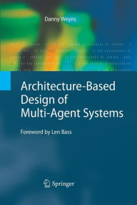Title: Architecture-Based Design of Multi-Agent Systems, Author: Danny Weyns