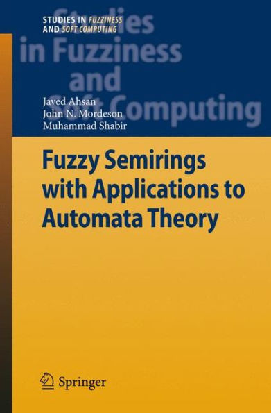 Fuzzy Semirings with Applications to Automata Theory / Edition 1