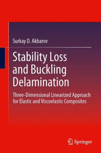 Stability Loss and Buckling Delamination: Three-Dimensional Linearized Approach for Elastic Viscoelastic Composites