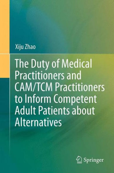 The Duty of Medical Practitioners and CAM/TCM to Inform Competent Adult Patients about Alternatives