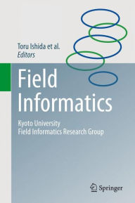 Title: Field Informatics: Kyoto University Field Informatics Research Group, Author: Toru Ishida