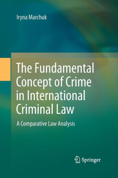 The Fundamental Concept of Crime International Criminal Law: A Comparative Law Analysis