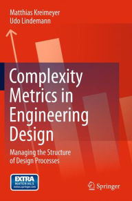 Title: Complexity Metrics in Engineering Design: Managing the Structure of Design Processes, Author: Matthias Kreimeyer