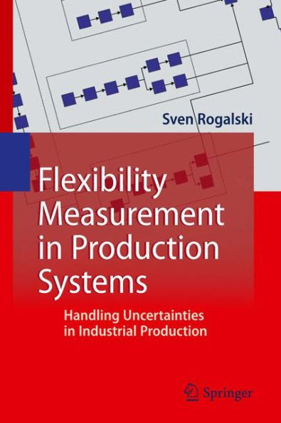 Flexibility Measurement in Production Systems: Handling Uncertainties in Industrial Production