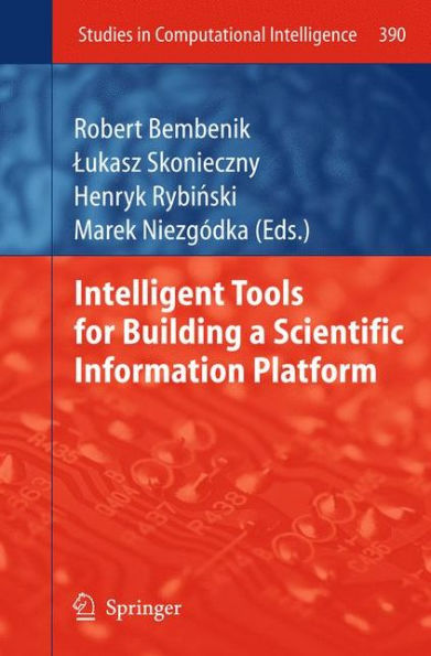Intelligent Tools for Building a Scientific Information Platform / Edition 1