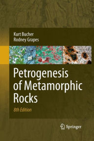 Title: Petrogenesis of Metamorphic Rocks, Author: Kurt Bucher