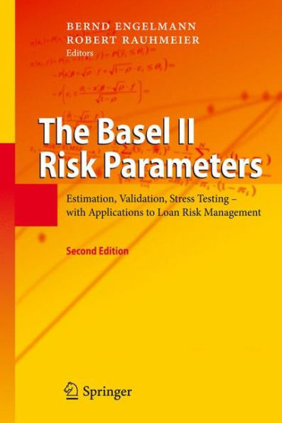 The Basel II Risk Parameters: Estimation, Validation, Stress Testing - with Applications to Loan Risk Management