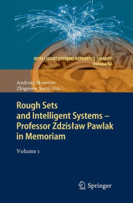 Title: Rough Sets and Intelligent Systems - Professor Zdzislaw Pawlak in Memoriam: Volume 1, Author: Andrzej Skowron