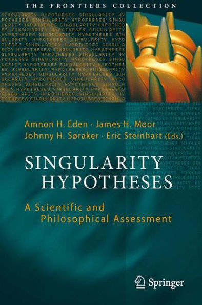 Singularity Hypotheses: A Scientific and Philosophical Assessment